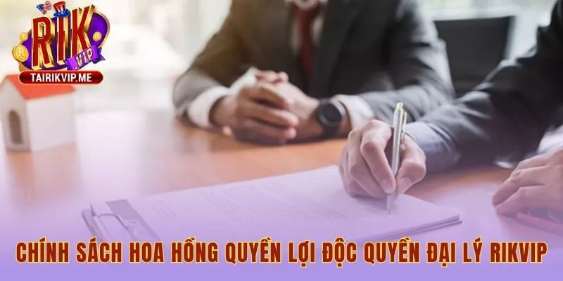 Quyền lợi đại lý RIKVIP với hoa hồng cạnh tranh đến 60%