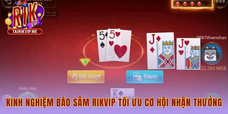 Thời điểm báo sâm lý tưởng khi bài mạnh và ít quân lẻ