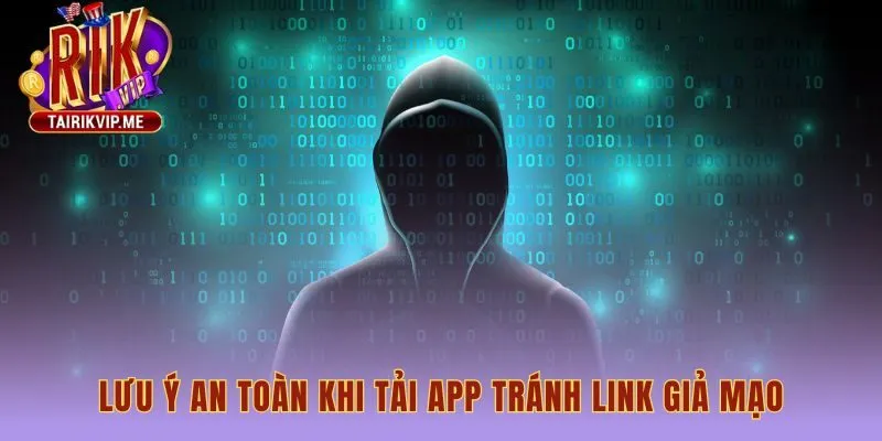 Lưu ý an toàn khi tải app RIKVIP từ nguồn chính thức